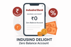 IndusInd Delight Zero Balance Account Review 2025 – Cashback, Features, Fees & How to Apply
