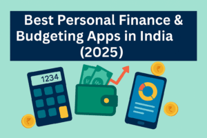 Best Personal Finance & Budgeting Apps in India (2025) – Track Expenses, Budget & Save Smartly